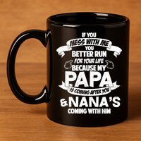 If You Mess With Papa You Better Run For Your Life 11oz C Handle Ceramic Mug