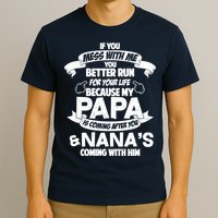 If You Mess With Papa You Better Run For Your Life T-Shirt