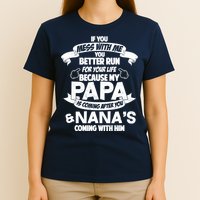 If You Mess With Papa You Better Run For Your Life T-Shirt