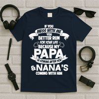 If You Mess With Papa You Better Run For Your Life T-Shirt