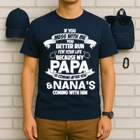 If You Mess With Papa You Better Run For Your Life T-Shirt
