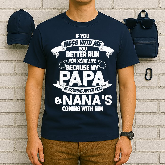 If You Mess With Papa You Better Run For Your Life T-Shirt