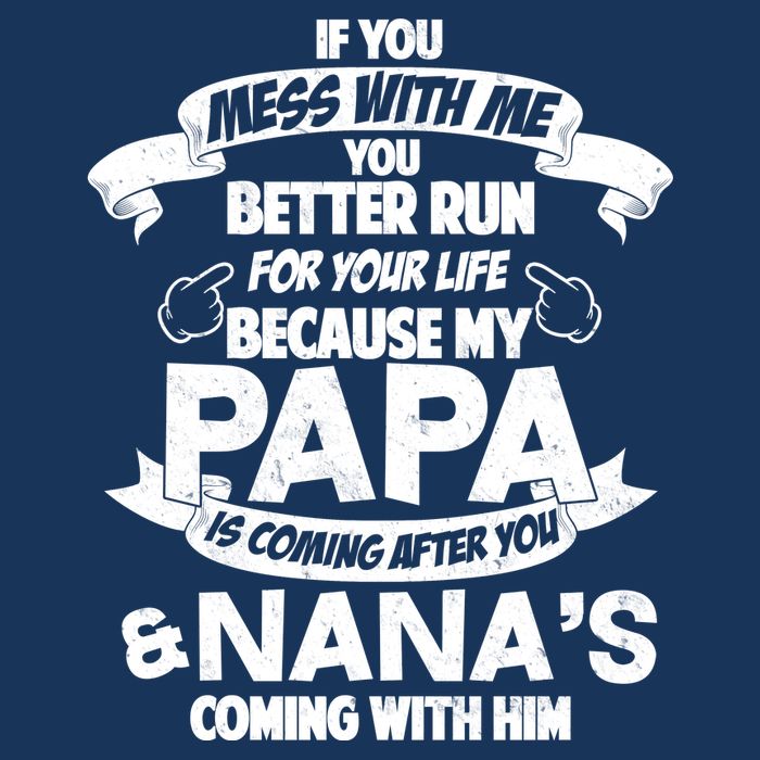 If You Mess With Papa You Better Run For Your Life T-Shirt
