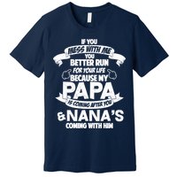 If You Mess With Papa You Better Run For Your Life Premium T-Shirt