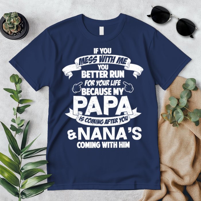 If You Mess With Papa You Better Run For Your Life Premium T-Shirt