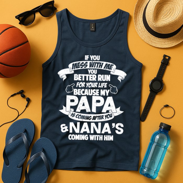 If You Mess With Papa You Better Run For Your Life Tank Top