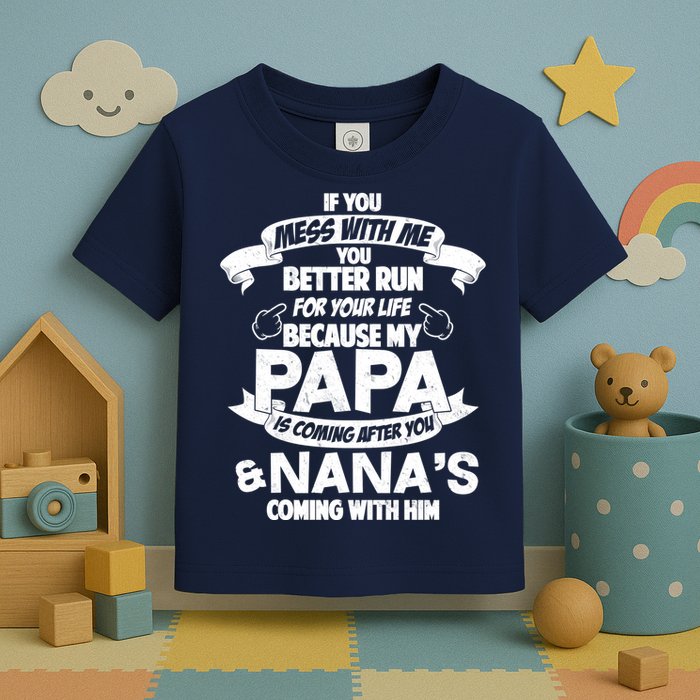 If You Mess With Papa You Better Run For Your Life Toddler T-Shirt