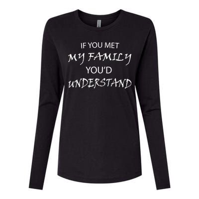 If You Met My Family You'd Understand Womens Cotton Relaxed Long Sleeve T-Shirt