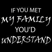 If You Met My Family You'd Understand Backpack