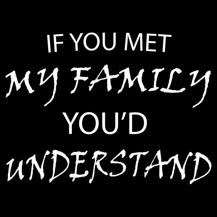 If You Met My Family You'd Understand Backpack
