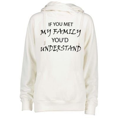 If You Met My Family You'd Understand Womens Funnel Neck Pullover Hood