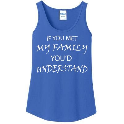 If You Met My Family You'd Understand Ladies Essential Tank