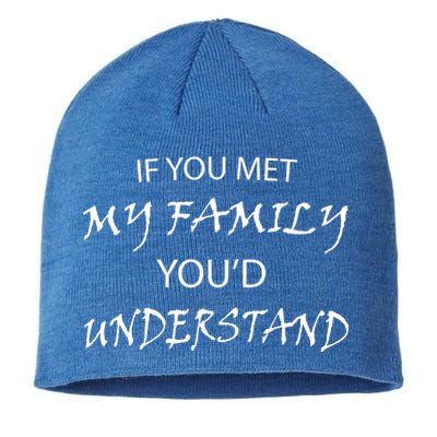 If You Met My Family You'd Understand Sustainable Beanie