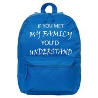 If You Met My Family You'd Understand 16 in Basic Backpack