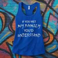 If You Met My Family You'd Understand Womens Tank Top