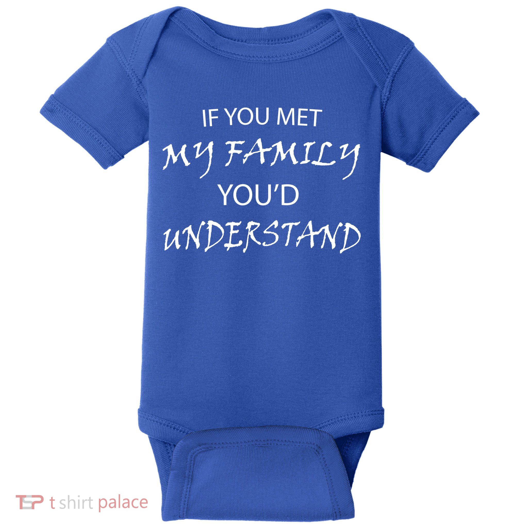 If You Met My Family You'd Understand Baby Bodysuit