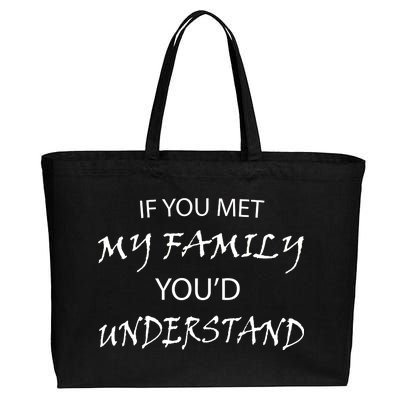 If You Met My Family You'd Understand Cotton Canvas Jumbo Tote