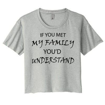 If You Met My Family You'd Understand Women's Crop Top Tee