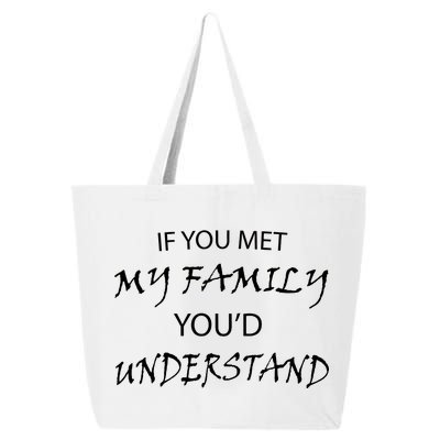 If You Met My Family You'd Understand 25L Jumbo Tote