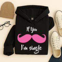 If You Moustache I'm Single Valentine's Day Hoodie