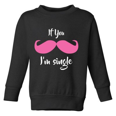 If You Moustache I'm Single Valentine's Day Toddler Sweatshirt