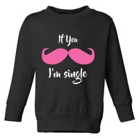 If You Moustache I'm Single Valentine's Day Toddler Sweatshirt