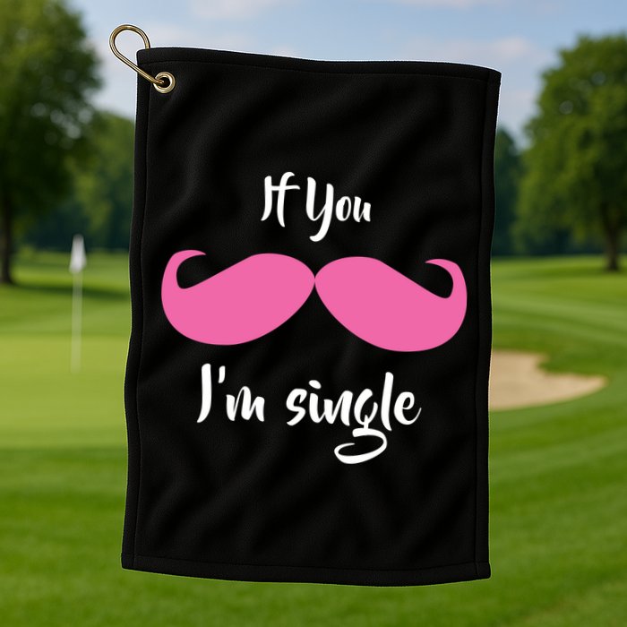 If You Moustache I'm Single Valentine's Day Golf Towel