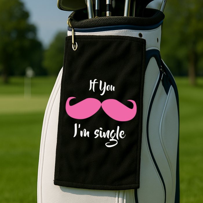 If You Moustache I'm Single Valentine's Day Golf Towel
