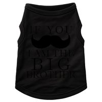 If You Must Ask Moustache I am the Big Brother Doggie Tank