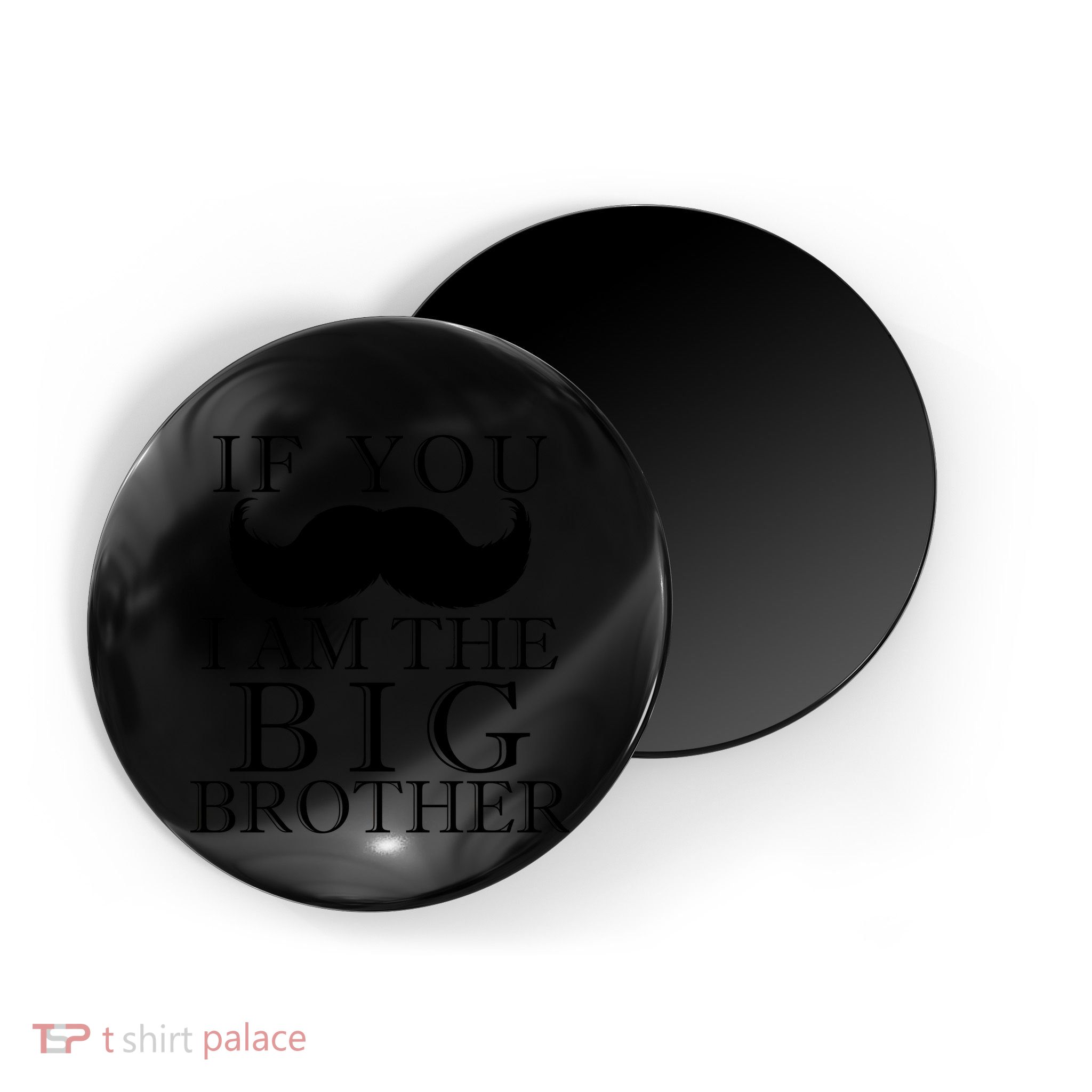 If You Must Ask Moustache I am the Big Brother Magnet