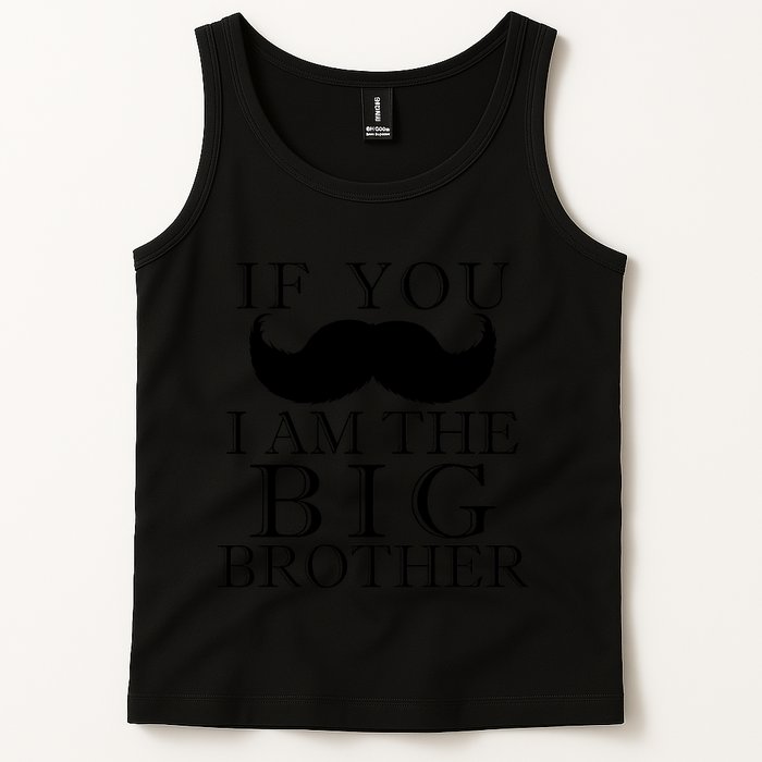 If You Must Ask Moustache I am the Big Brother Tank Top