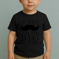 If You Must Ask Moustache I am the Big Brother Toddler T-Shirt