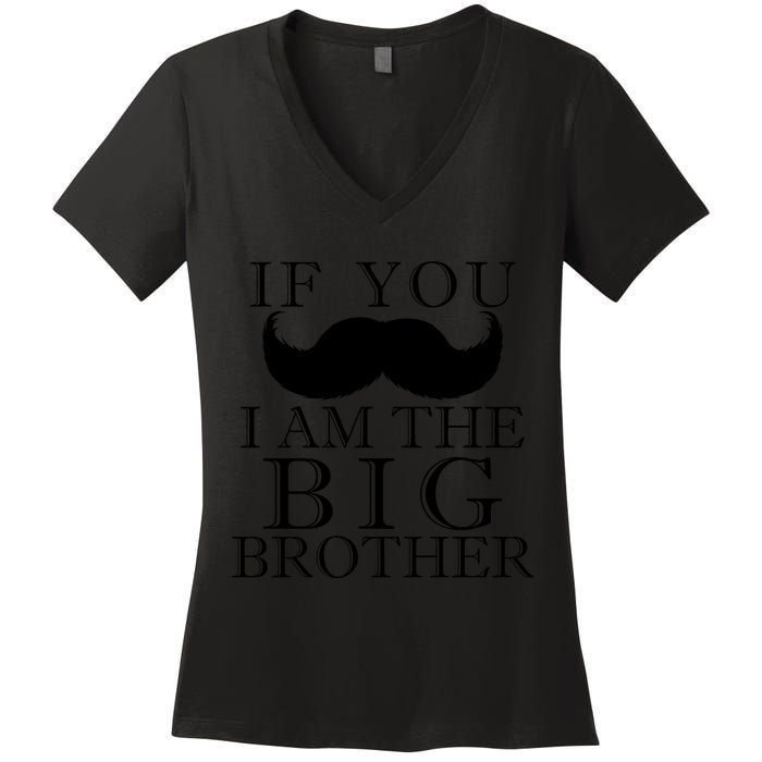 If You Must Ask Moustache I am the Big Brother Women's V-Neck T-Shirt