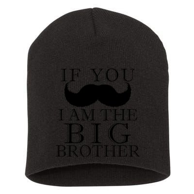 If You Must Ask Moustache I am the Big Brother Short Acrylic Beanie