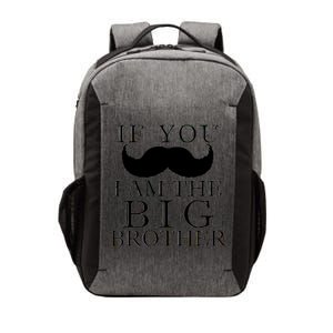 If You Must Ask Moustache I am the Big Brother Vector Backpack