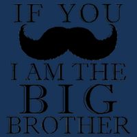 If You Must Ask Moustache I am the Big Brother Infant Baby Jersey Bodysuit