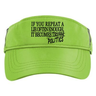 If You Repeat A Lie Often Enough It Becomes Politics Adult Drive Performance Visor