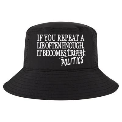 If You Repeat A Lie Often Enough It Becomes Politics Cool Comfort Performance Bucket Hat