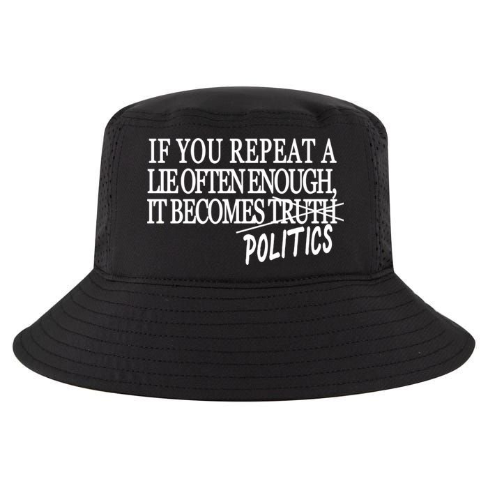 If You Repeat A Lie Often Enough It Becomes Politics Cool Comfort Performance Bucket Hat