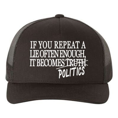 If You Repeat A Lie Often Enough It Becomes Politics Yupoong Adult 5-Panel Trucker Hat