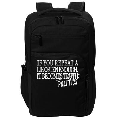 If You Repeat A Lie Often Enough It Becomes Politics Impact Tech Backpack