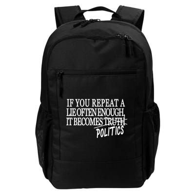 If You Repeat A Lie Often Enough It Becomes Politics Backpack