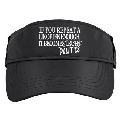 If You Repeat A Lie Often Enough It Becomes Politics Adult Drive Performance Visor