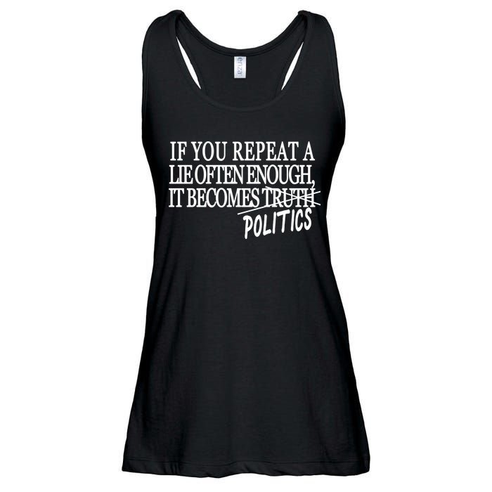 If You Repeat A Lie Often Enough It Becomes Politics Ladies Essential Flowy Tank