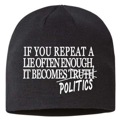 If You Repeat A Lie Often Enough It Becomes Politics Sustainable Beanie