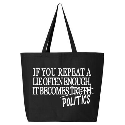 If You Repeat A Lie Often Enough It Becomes Politics 25L Jumbo Tote