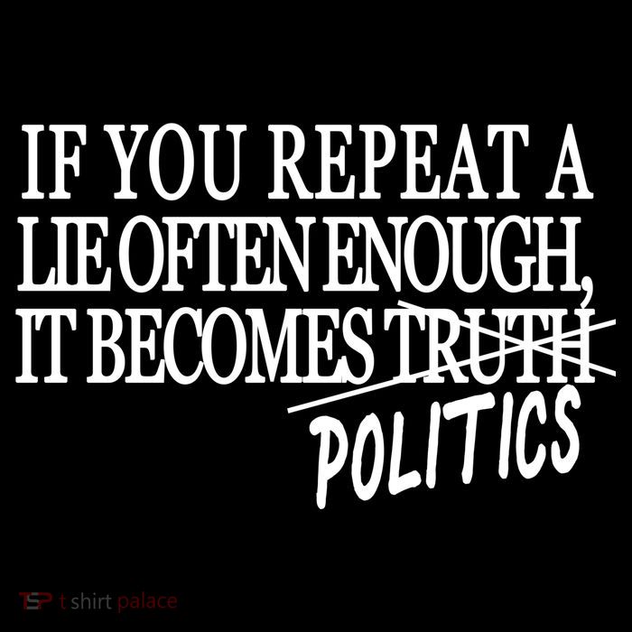 If You Repeat A Lie Often Enough It Becomes Politics Women's V-Neck T-Shirt