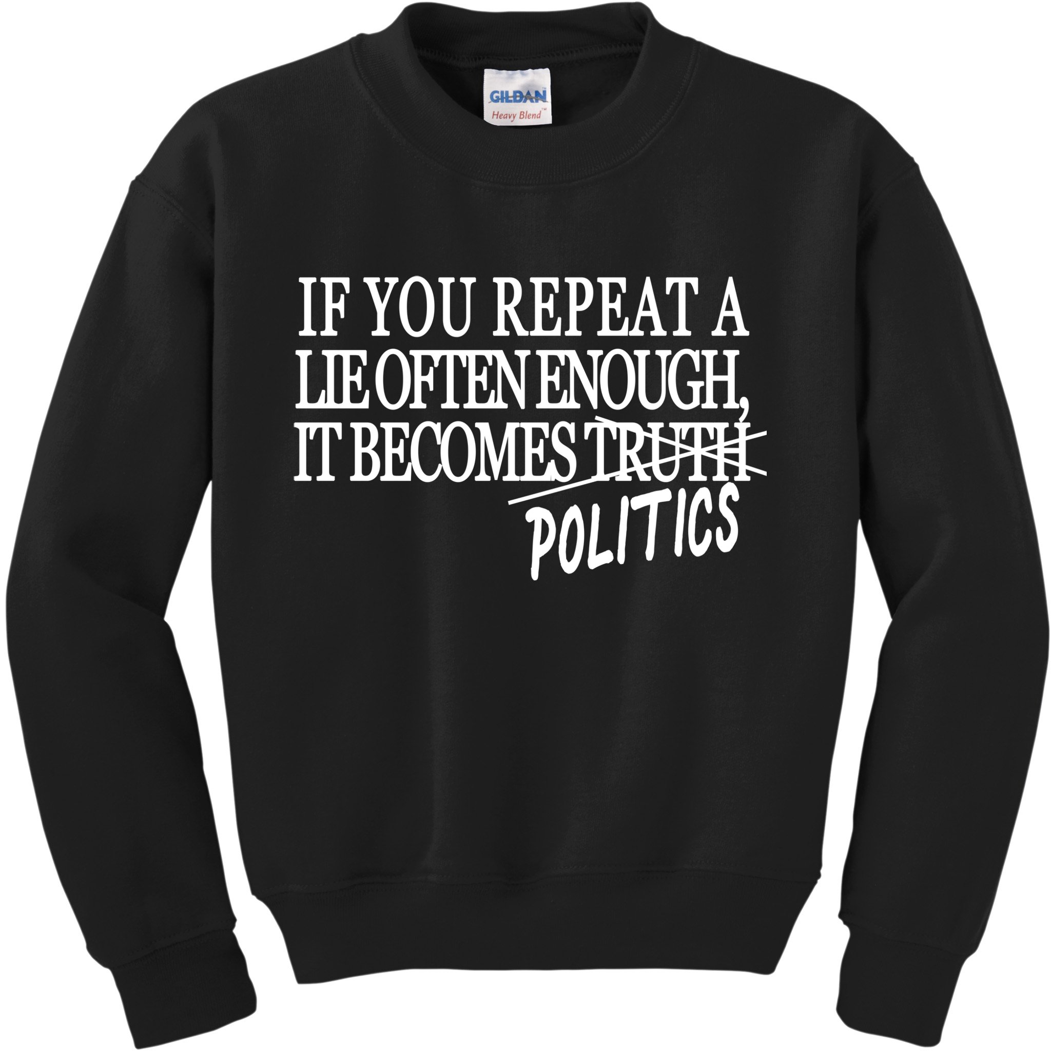 If You Repeat A Lie Often Enough It Becomes Politics Kids Sweatshirt