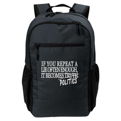 If You Repeat A Lie Often Enough It Becomes Politics Daily Commute Backpack