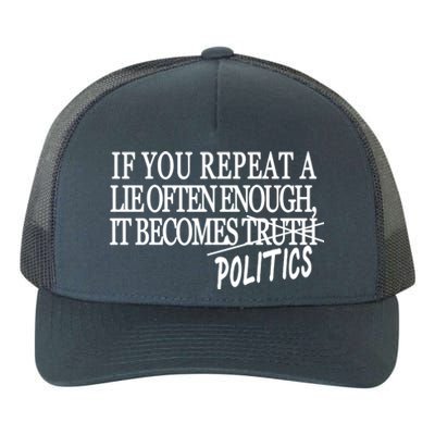 If You Repeat A Lie Often Enough It Becomes Politics Yupoong Adult 5-Panel Trucker Hat